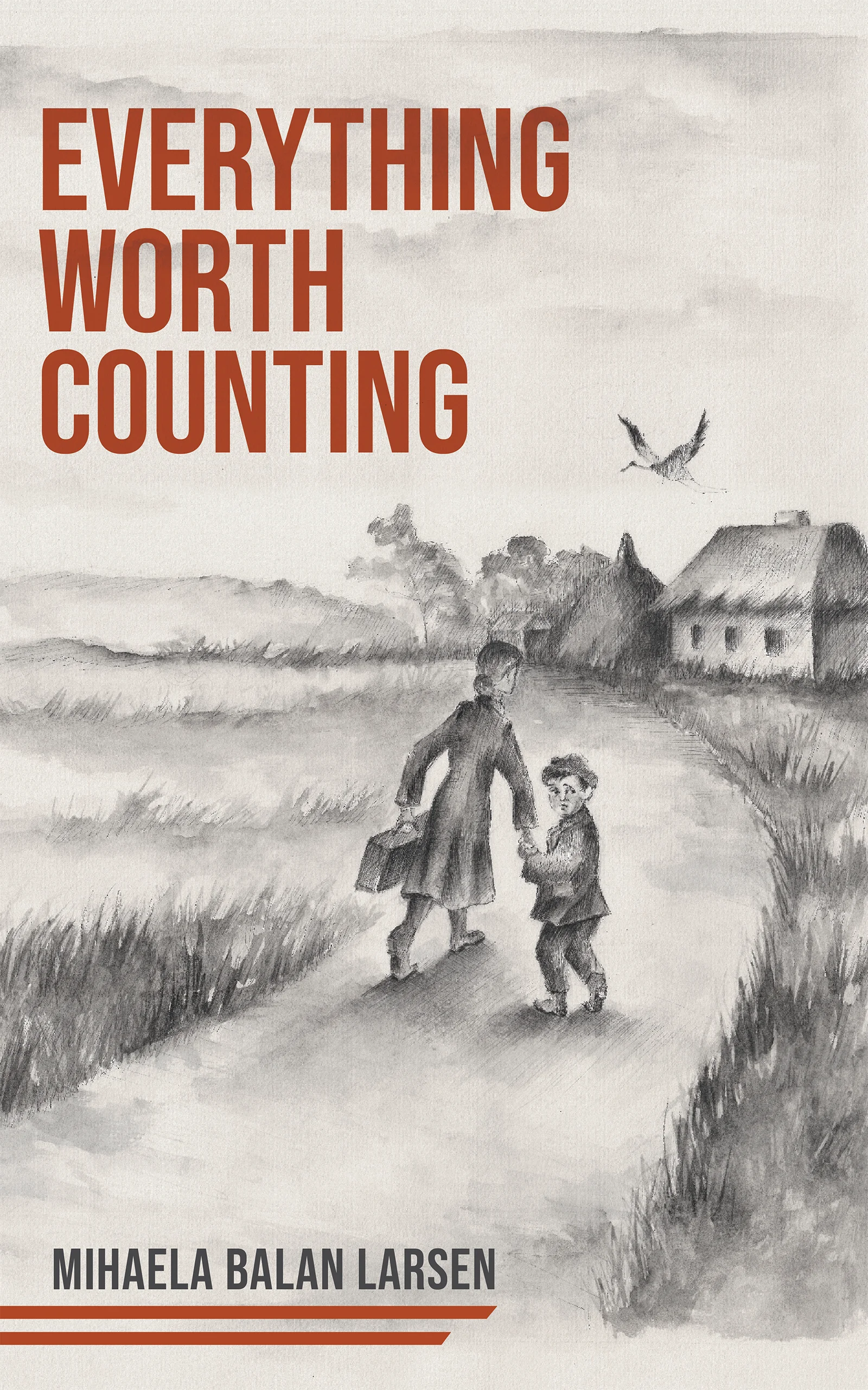 Everything Worth Counting by Mihaela Balan Larsen - Historical fiction novel set in communist Romania 1977